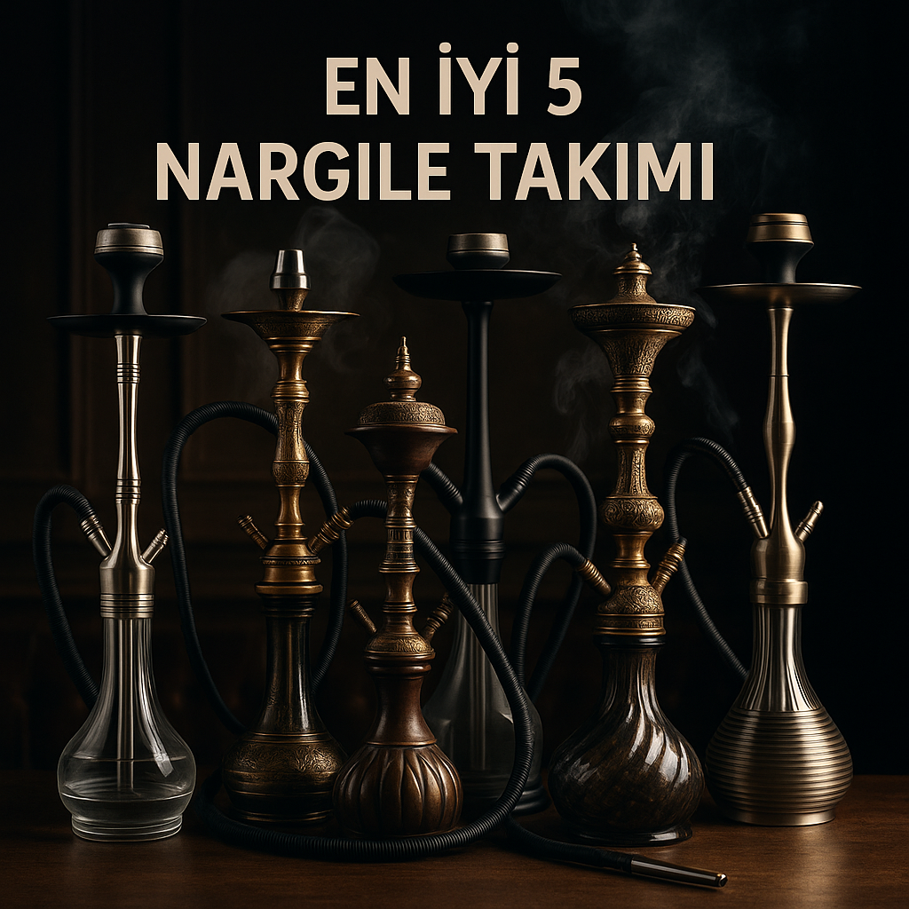 En İyi 5 Nargile Takımı Karşılaştırması